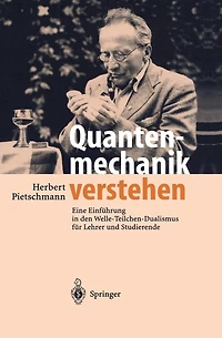Quantenmechanik verstehen: Eine Einführung den Welle-Teilchen-Dualismus für Lehrer und Studierende