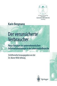 der verunsicherte Verbraucher: Neue Ansätze zur unternehmerischen Informationsstrategie Lebensmittelbranche