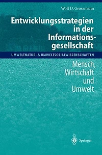 Entwicklungsstrategien der Informationsgesellschaft: Mensch, Wirtschaft und Umwelt