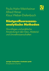 Röntgenfluoreszenzanalytische Methoden: Grundlagen und praktische Anwendung den Geo-, Material- Umweltwissenschaften