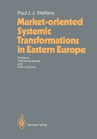 Market-oriented Systemic Transformations Eastern Europe: Problems, Theoretical Issues, and Policy Options