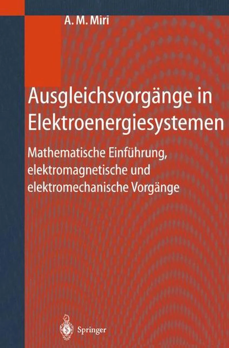 Ausgleichsvorgänge Elektroenergiesystemen: Mathematische Einführung, elektromagnetische und elektromechanische Vorgänge