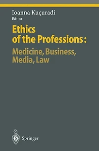 Ethics of the Professions: Medicine, Business, Media, Law