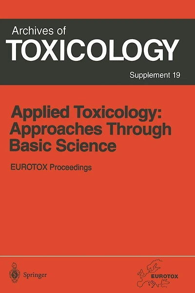 Applied Toxicology: Approaches Through Basic Science: Proceedings of the 1996 EUROTOX Congress Meeting Held in Alicante, Spain, September 22-25, 1996