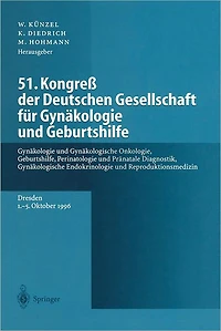 51. Kongreß der Deutschen Gesellschaft für Gynäkologie und Geburtshilfe: Gynäkologie und Gynäkologische Onkologie, Geburtshilfe, Perinatologie und Pränatale Diagnostik, Gynäkologische Endokrinologie und Reproduktionsmedizin