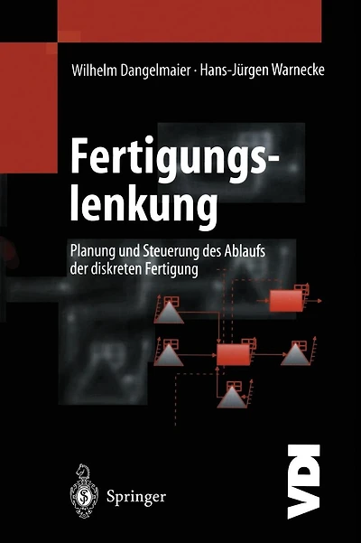 Fertigungslenkung: Planung und Steuerung des Ablaufs der diskreten Fertigung