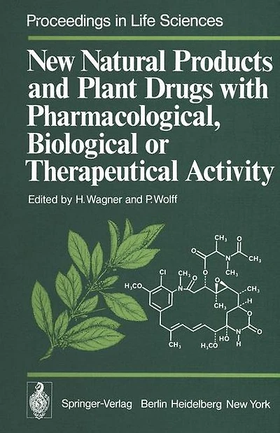 New Natural Products and Plant Drugs with Pharmacological, Biological or Therapeutical Activity: Proceedings of the First International Congress on Medicinal Plant Research, Section A, held at the University of Munich, Germany, September 6-10, 1976
