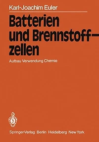 Batterien und Brennstoffzellen: Aufbau Verwendung Chemie