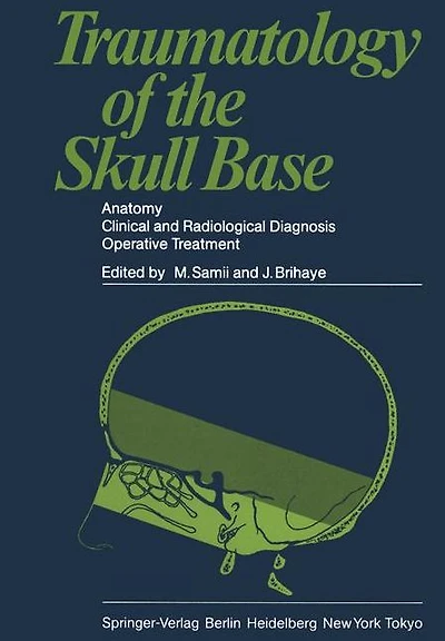 Traumatology of the Skull Base: Anatomy, Clinical and Radiological Diagnosis Operative Treatment