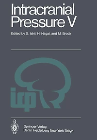 Intracranial Pressure V: Proceedings of the Fifth International Symposium on Intracranial Pressure, Held at Tokyo, Japan, May 30 - June 3, 1982