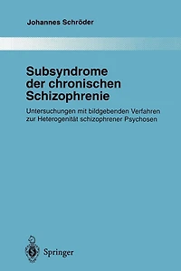 Subsyndrome der chronischen Schizophrenie: Untersuchungen mit bildgebenden Verfahren zur Heterogenität schizophrener Psychosen