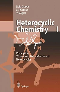 Heterocyclic Chemistry: Volume I: Principles, Three- and Four-Membered Heterocycles