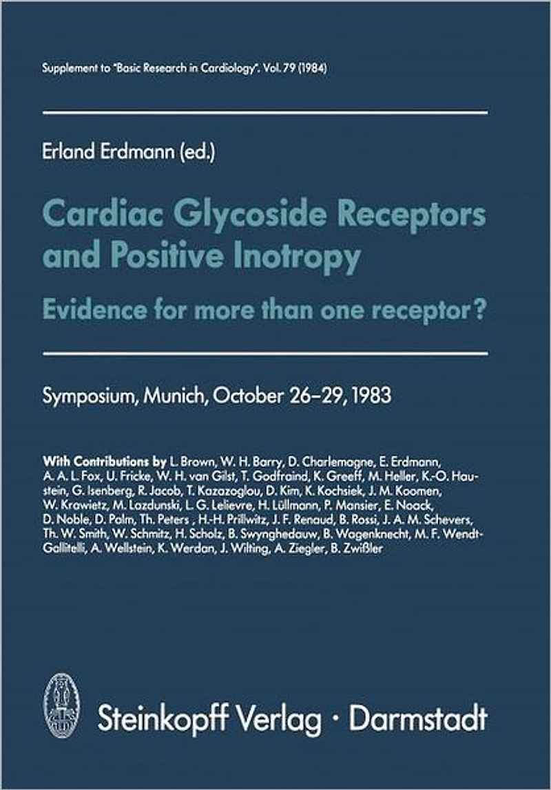 Cardiac Glycoside Receptors and Positive Inotropy: Evidence for more than one receptor? Symposium, Munich, October 26-29, 1983