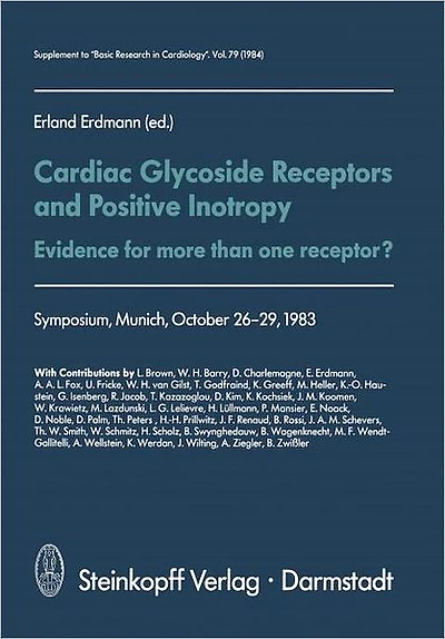 Cardiac Glycoside Receptors and Positive Inotropy: Evidence for more than one receptor? Symposium, Munich, October 26-29, 1983