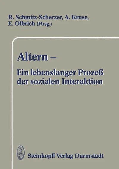 Altern - Ein lebenslanger Prozeß der sozialen Interaktion: Festschrift zum 60. Geburtstag von Frau Professor Ursula Maria Lehr