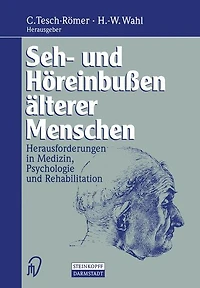 Seh- und Höreinbußen älterer Menschen: Herausforderungen in Medizin, Psychologie und Rehabilitation