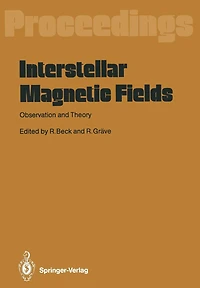 Interstellar Magnetic Fields: Observation and Theory Proceedings of a Workshop, Held at Scholß Ringberg, Tegernsee, September 8-12, 1986