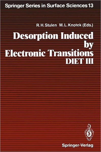 Desorption Induced by Electronic Transitions, DIET III: Proceedings of the Third International Workshop, Shelter Island, New York, May 20-22, 1987