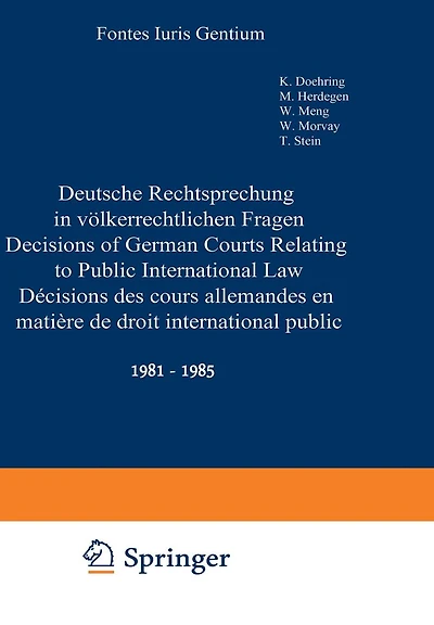 Deutsche Rechtsprechung in völkerrechtlichen Fragen / Decisions of German Courts Relating to Public International Law / Décisions des cours allemandes en matière de droit international public: 1981-1985