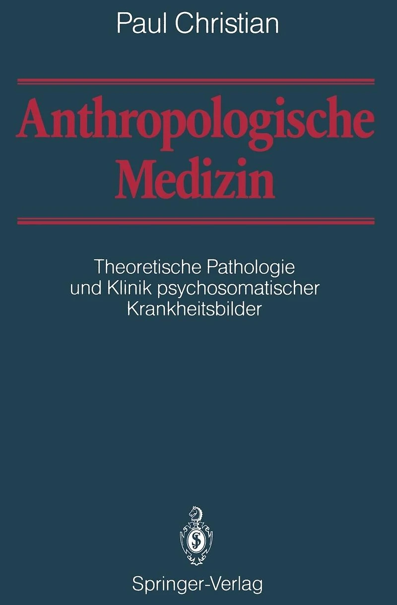Anthropologische Medizin: Theoretische Pathologie und Klinik psychosomatischer Krankheitsbilder