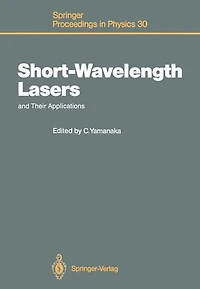Short-Wavelength Lasers and Their Applications: Proceedings of an International Symposium, Osaka, Japan, November 11-13, 1987