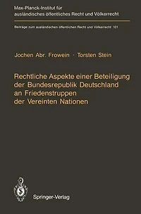 Rechtliche Aspekte einer Beteiligung der Bundesrepublik Deutschland an Friedenstruppen der Vereinten Nationen: Materialien des Kolloquiums vom 17./18. 8. 1989