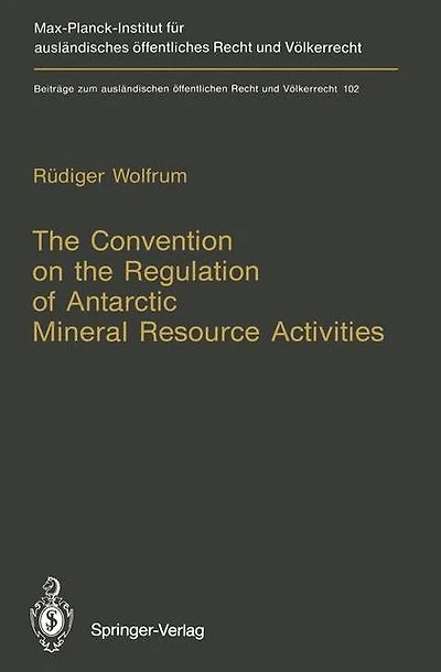 The Convention on the Regulation of Antarctic Mineral Resource Activities: An Attempt to Break New Ground
