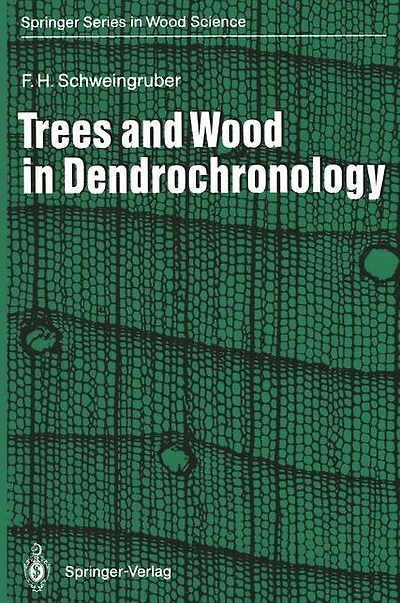 Trees and Wood in Dendrochronology: Morphological, Anatomical, and Tree-Ring Analytical Characteristics of Trees Frequently Used in Dendrochronology