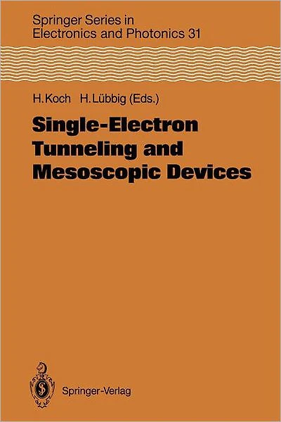 Single-Electron Tunneling and Mesoscopic Devices: Proceedings of the 4th International Conference SQUID '91 (Sessions on SET and Mesoscopic Devices), Berlin, Fed. Rep. of Germany, June 18-21, 1991