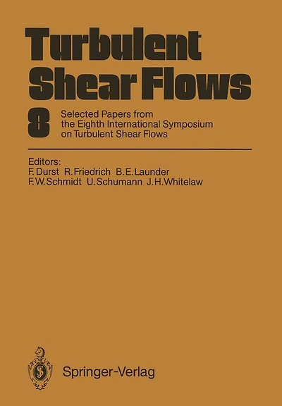 Turbulent Shear Flows 8: Selected Papers from the Eighth International Symposium on Turbulent Shear Flows, Munich, Germany, September 9 - 11, 1991