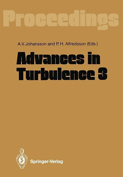 Advances in Turbulence 3: Proceedings of the Third European Turbulence Conference Stockholm, July 3-6, 1990