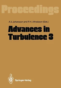Advances in Turbulence 3: Proceedings of the Third European Turbulence Conference Stockholm, July 3-6, 1990