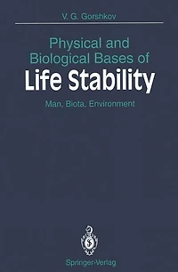 Physical and Biological Bases of Life Stability: Man, Biota, Environment