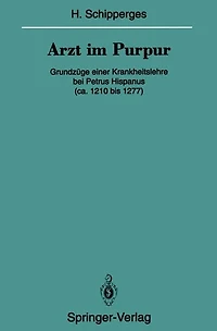 Arzt im Purpur: Grundzüge einer Krankheitslehre bei Petrus Hispanus (ca. 1210 bis 1277)