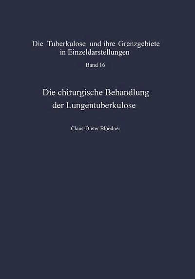 Die chirurgische Behandlung der Lungentuberkulose: Indikationen und Ergebnisse