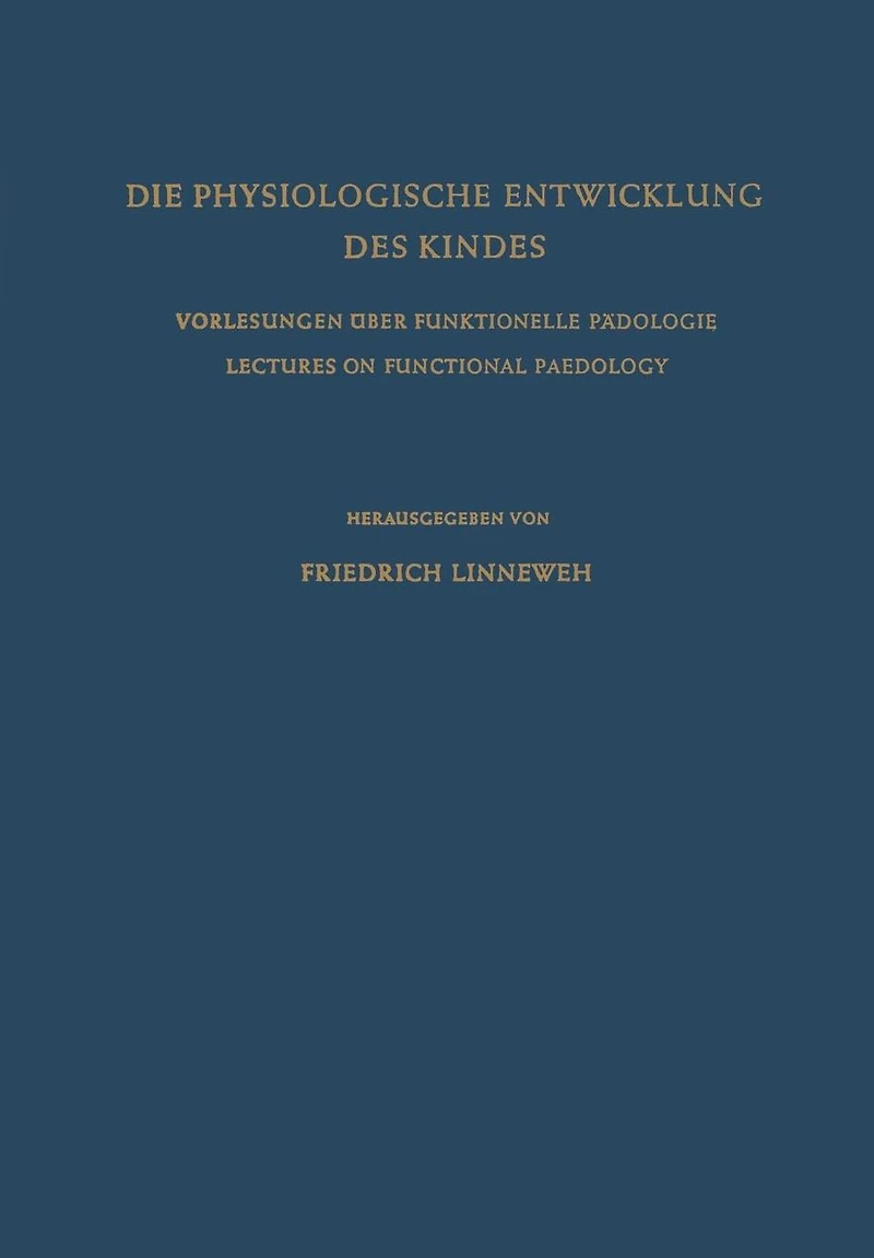 Die Physiologische Entwicklung des Kindes: Vorlesungen über Funktionelle Pädologie / Lectures on Functional Paedology
