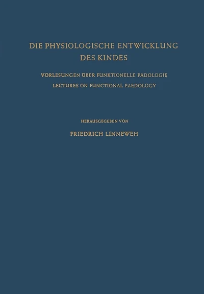 Die Physiologische Entwicklung des Kindes: Vorlesungen über Funktionelle Pädologie / Lectures on Functional Paedology
