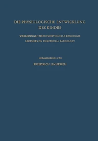 Die Physiologische Entwicklung des Kindes: Vorlesungen über Funktionelle Pädologie / Lectures on Functional Paedology