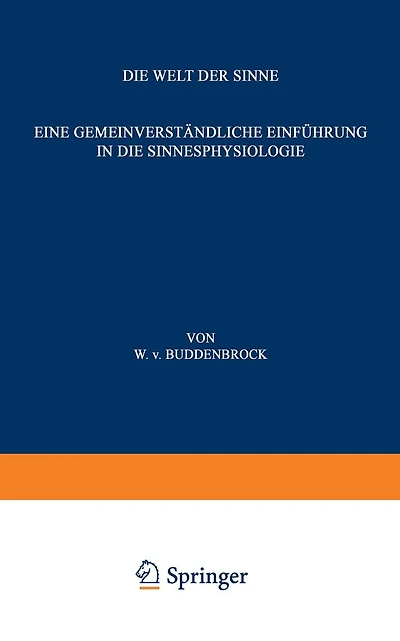 Die Welt der Sinne: Eine Gemeinverständliche Einführung in die Sinnesphysiologie