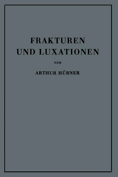 Frakturen und Luxationen: Lehrbuch f�r Studierende und �rzte