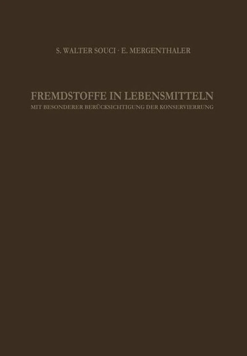 Fremdstoffe in Lebensmitteln: Mit Besonderer Berücksichtigung der Konservierung in Tabellenförmiger Anordnung