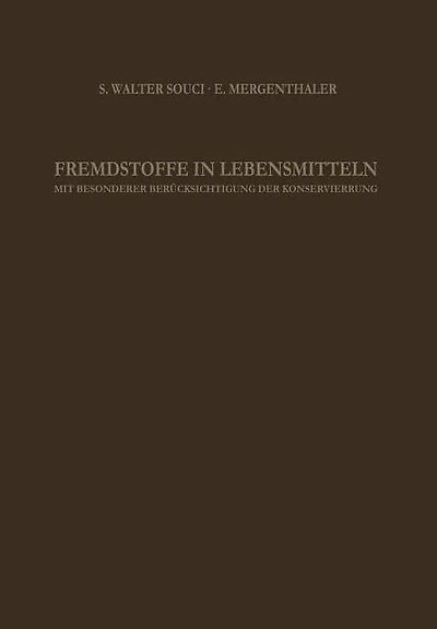 Fremdstoffe in Lebensmitteln: Mit Besonderer Berücksichtigung der Konservierung in Tabellenförmiger Anordnung