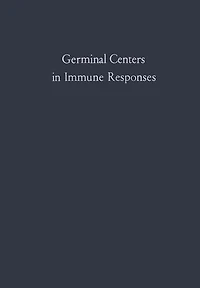 Germinal Centers in Immune Responses: Proceedings of a Symposium held, at the University of Bern, Switzerland, June 22-24, 1966