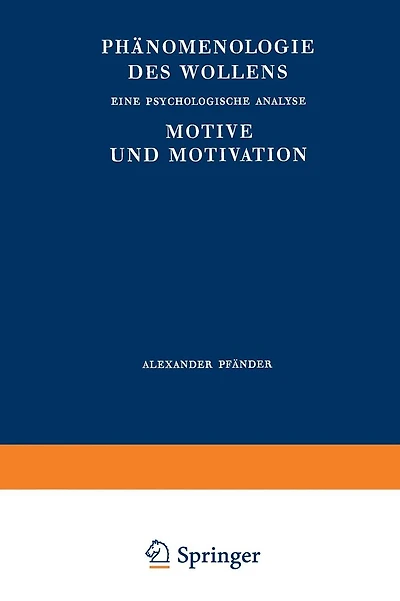 Phänomenologie des Wollens: Eine Psychologische Analyse Motive und Motivation