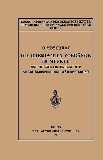 Die chemischen Vorgänge im Muskel und ihr Zusammenhang mit Arbeitsleistung und Wärmebildung: 22. Band