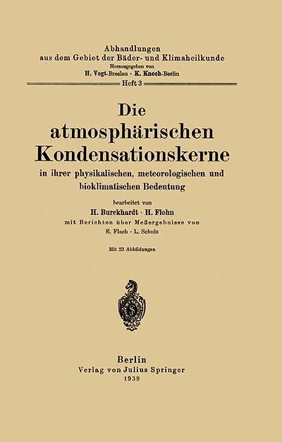 Die atmosph�rischen Kondensationskerne in ihrer physikalischen, meteorologischen und bioklimatischen Bedeutung