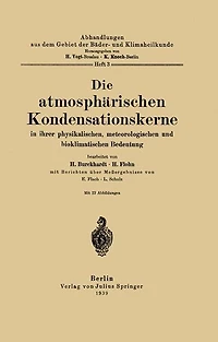 Die atmosphï¿½rischen Kondensationskerne in ihrer physikalischen, meteorologischen und bioklimatischen Bedeutung