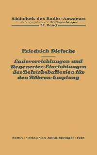 Ladevorrichtungen und Regenerier-Einrichtungen der Betriebsbatterien fï¿½r den Rï¿½hren-Empfang