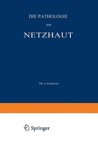 Die Pathologie der Netzhaut: Ein Handbuch für Augen- und Nervenärzte