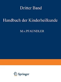 Handbuch der Kinderheilkunde: Ein Buch für den Praktischen Arzt Dritter Band